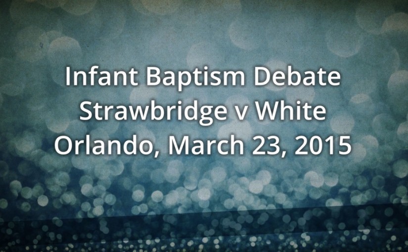 Gregg Strawbridge to Debate James White in Orlando (March 23, 2015)